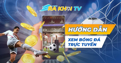 Rakhoi TV: Tự do xem kênh bóng đá chất lượng độc quyền